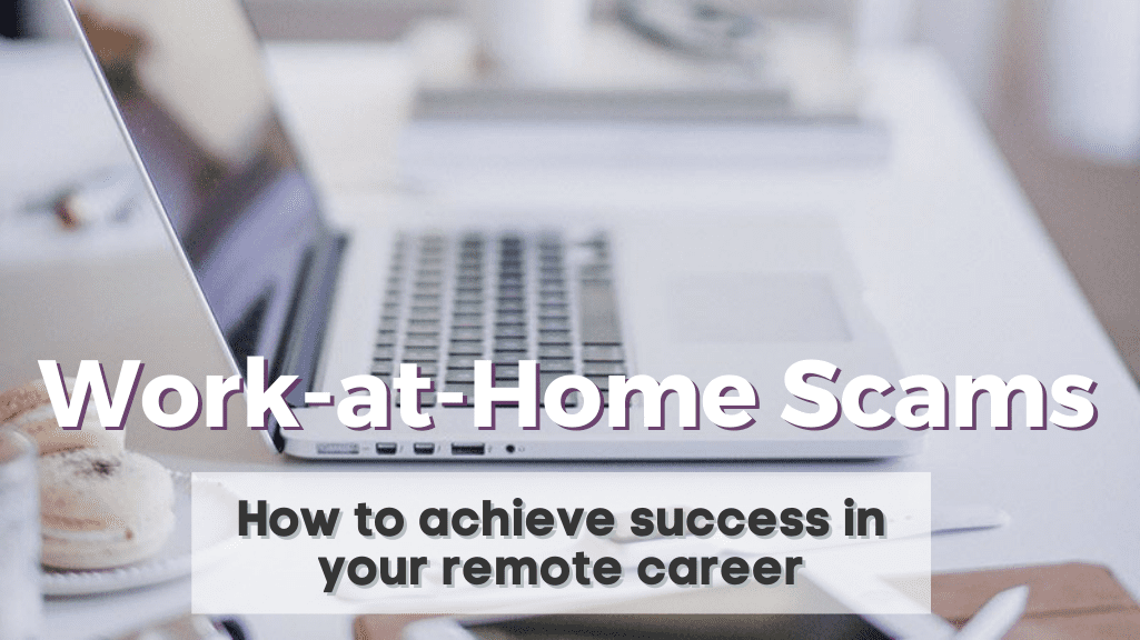 Work-at-Home: Strategies to Achieve Success & Avoid Scams