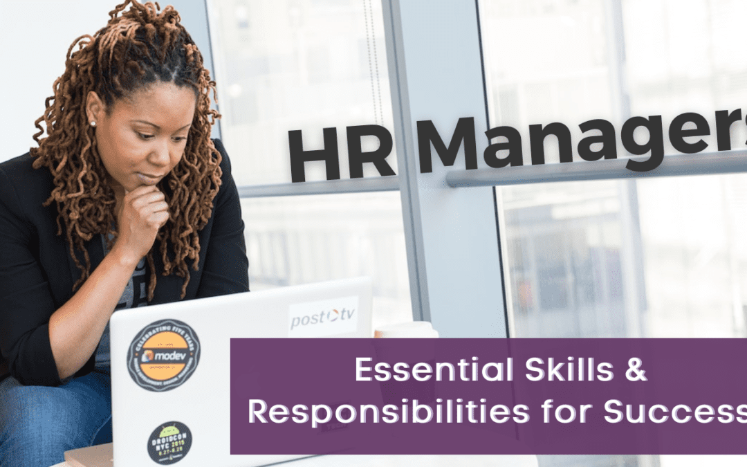 HR Manager: Essential Skills and Responsibilities for Success